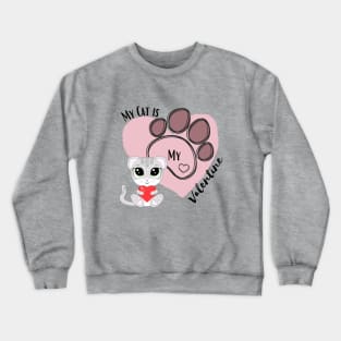 kitten Cat - MY Cat is My Valentine Crewneck Sweatshirt